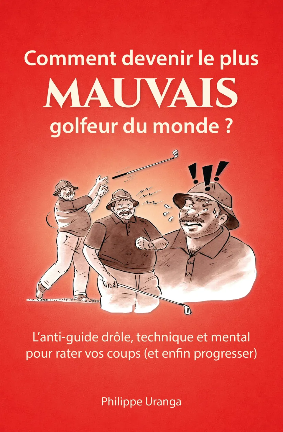 Couverture de Comment devenir le plus mauvais golfeur du monde