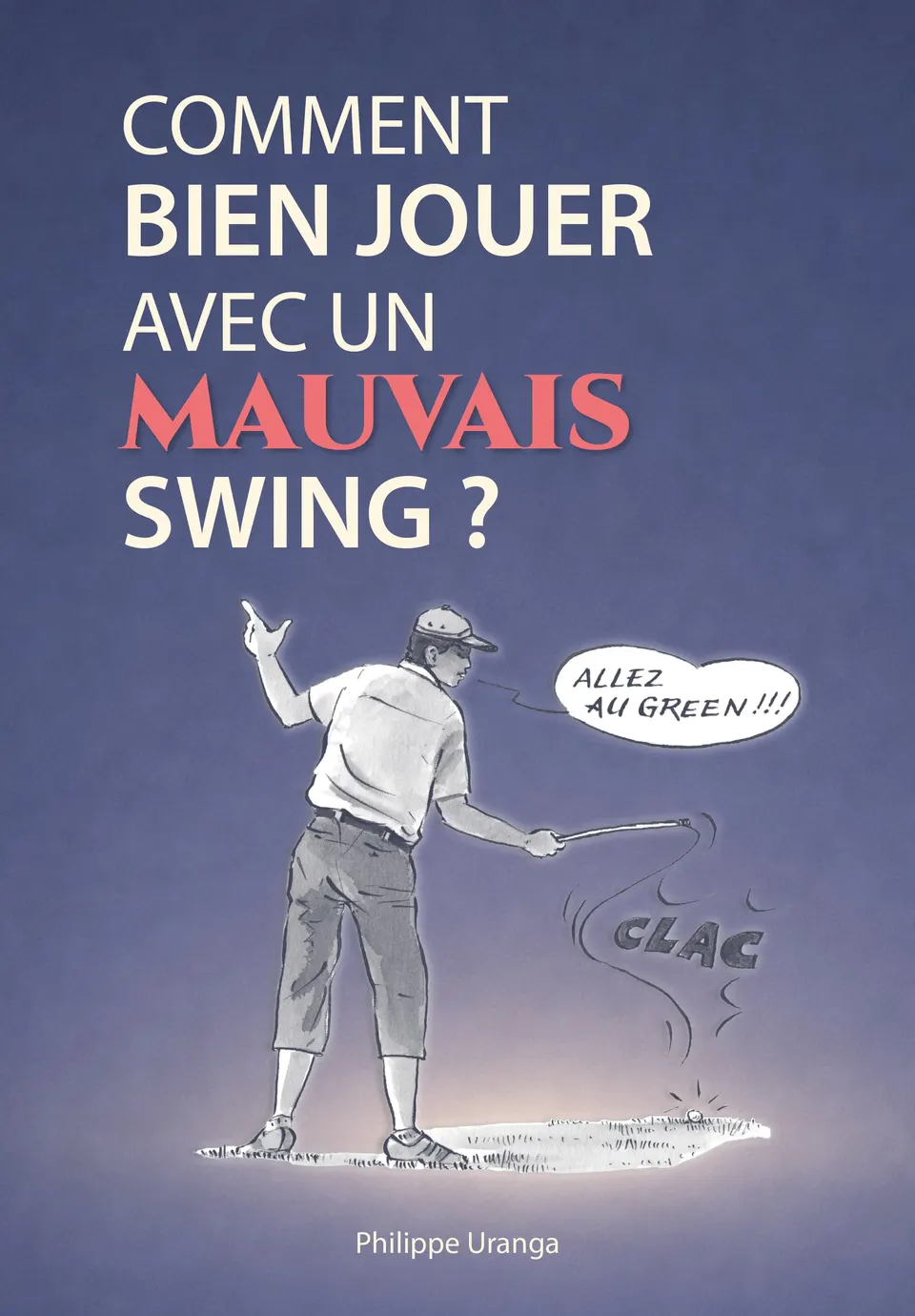 Couverture de Comment bien jouer avec un mauvais swing